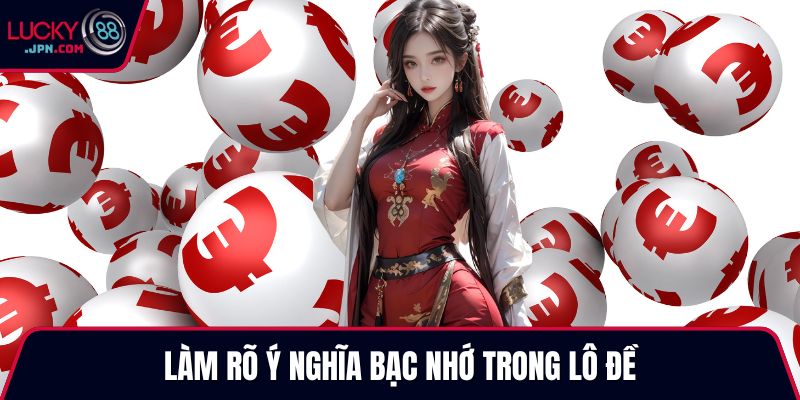 Làm rõ ý nghĩa bạc nhớ trong lô đề