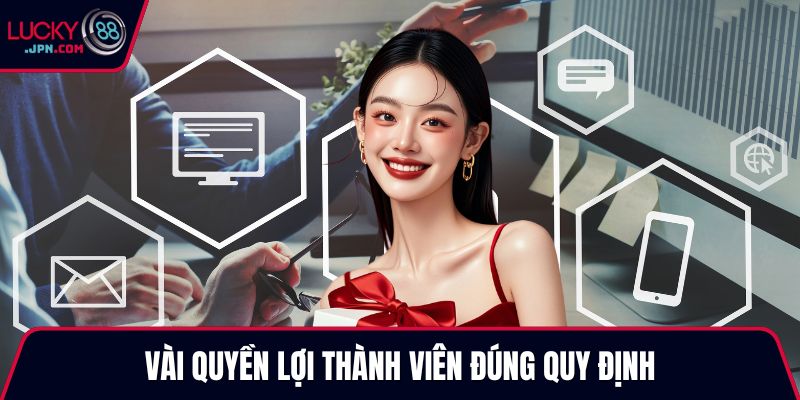 Vài quyền lợi thành viên đúng quy định